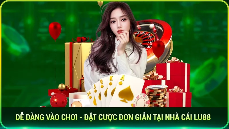 Dễ dàng vào chơi, đặt cược đơn giản tại nhà cái lu88